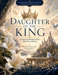 Daughter of the King: Living Confidently in Your God-Given Identity