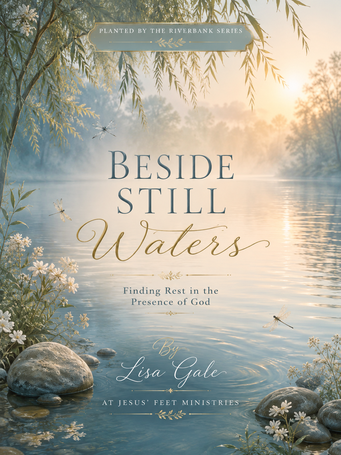 BESIDE STILL WATERS: Finding Rest in the Presence of God