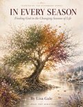 IN EVERY SEASON:  Finding God in the Changing Seasons of Life